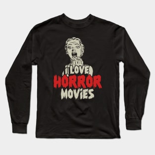 I Love Horror Movies Long Sleeve T-Shirt